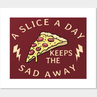 A Slice A Day Keeps The Sad Away Posters and Art